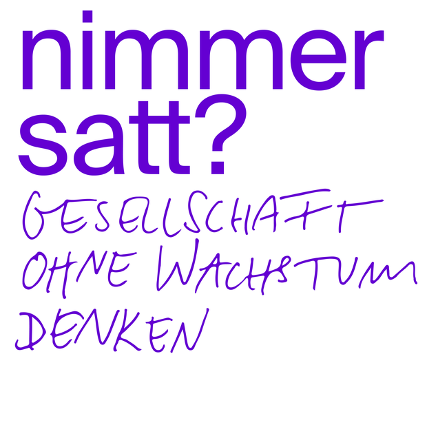 Ein Webteaser zur Ausstellung "Nimmersatt?": Lilafarbene Schrift auf weißem Hintergrund mit dem Text "Nimmersatt? Gesellschaft ohne Wachstum denken."